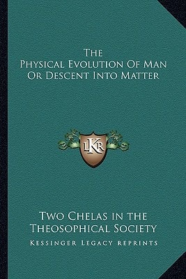 The Physical Evolution Of Man Or Descent Into Matter