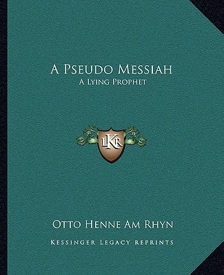 A Pseudo Messiah: A Lying Prophet