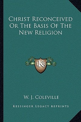 Christ Reconceived Or The Basis Of The New Religion