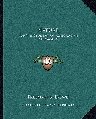 Nature: For The Student Of Rosicrucian Philosophy