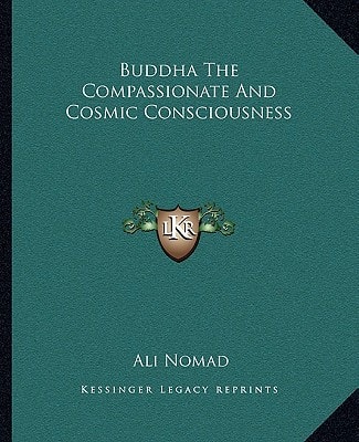 Buddha The Compassionate And Cosmic Consciousness