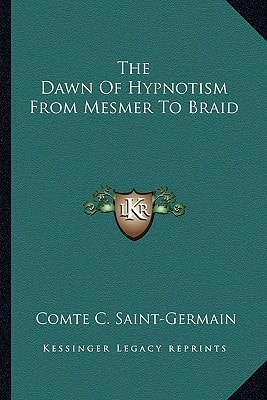 The Dawn Of Hypnotism From Mesmer To Braid