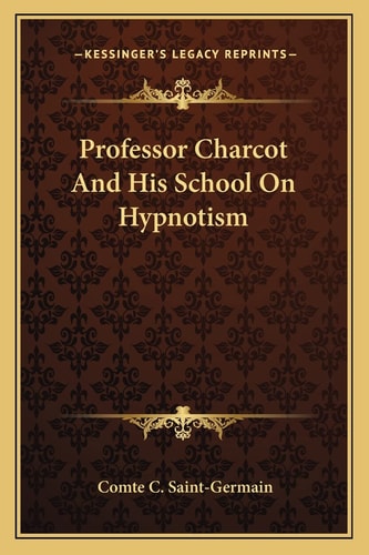 Professor Charcot And His School On Hypnotism