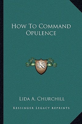 How To Command Opulence
