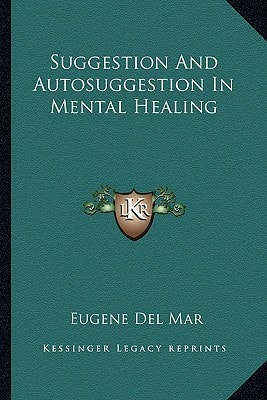 Suggestion And Autosuggestion In Mental Healing