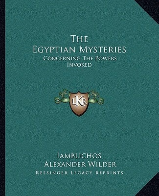 The Egyptian Mysteries: Concerning The Powers Invoked