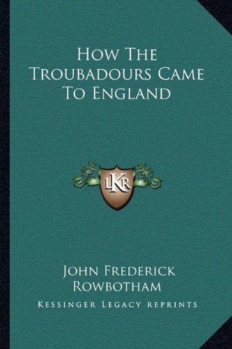 How The Troubadours Came To England