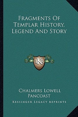 Fragments Of Templar History, Legend And Story