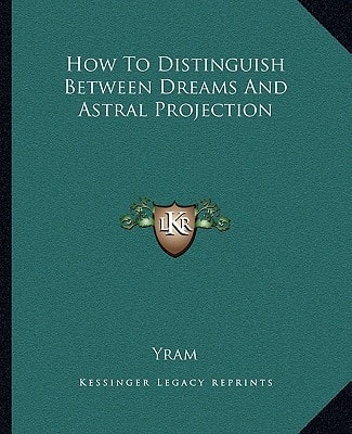 How To Distinguish Between Dreams And Astral Projection