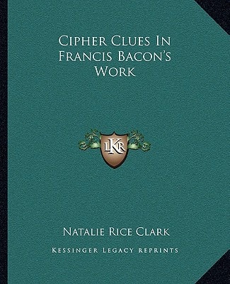 Cipher Clues In Francis Bacon's Work