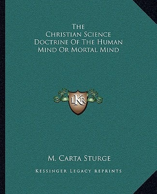 The Christian Science Doctrine Of The Human Mind Or Mortal Mind