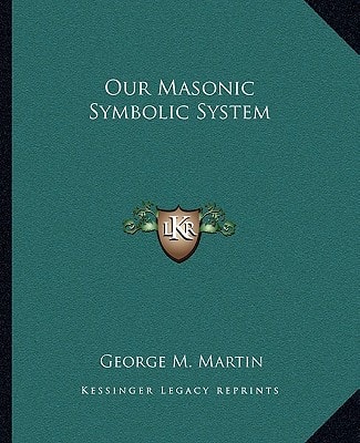 Our Masonic Symbolic System