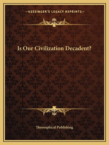Is Our Civilization Decadent?