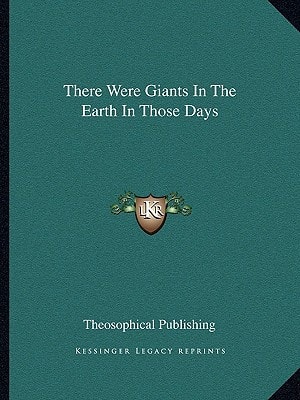 There Were Giants In The Earth In Those Days