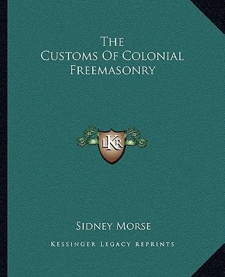 The Customs Of Colonial Freemasonry