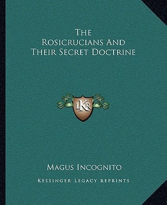 The Rosicrucians And Their Secret Doctrine