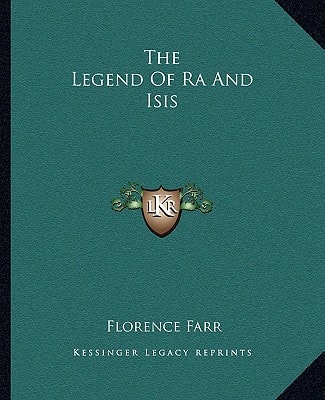 The Legend Of Ra And Isis