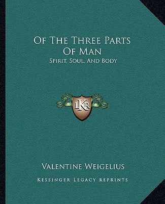 Of The Three Parts Of Man: Spirit, Soul, And Body