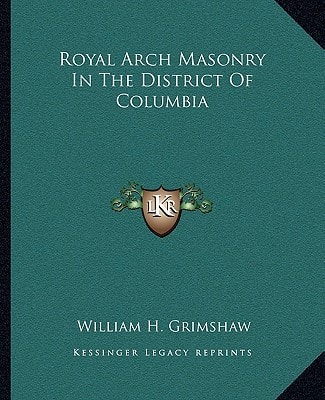 Royal Arch Masonry In The District Of Columbia