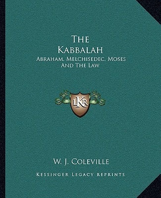 The Kabbalah: Abraham, Melchisedec, Moses And The Law