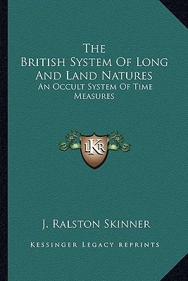The British System Of Long And Land Natures: An Occult System Of Time Measures