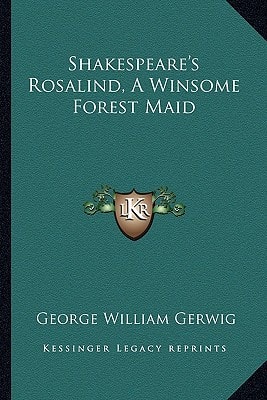Shakespeare's Rosalind, A Winsome Forest Maid