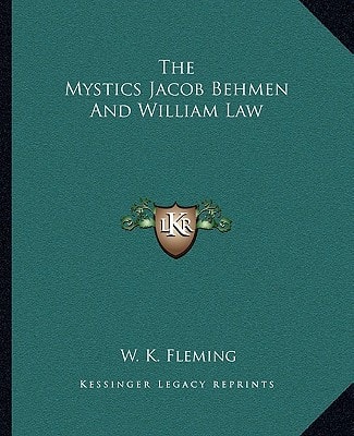 The Mystics Jacob Behmen And William Law