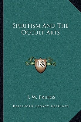 Spiritism And The Occult Arts