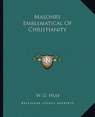 Masonry Emblematical Of Christianity