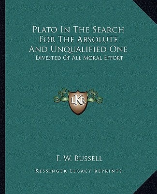 Plato In The Search For The Absolute And Unqualified One: Divested Of All Moral Effort