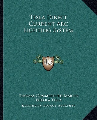Tesla Direct Current Arc Lighting System