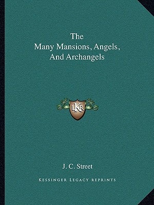 The Many Mansions, Angels, And Archangels