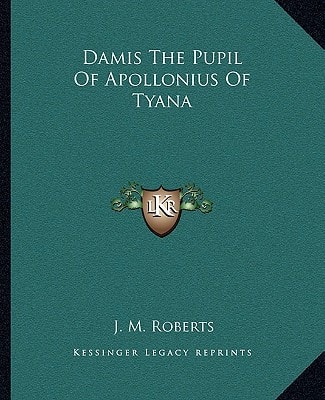 Damis The Pupil Of Apollonius Of Tyana