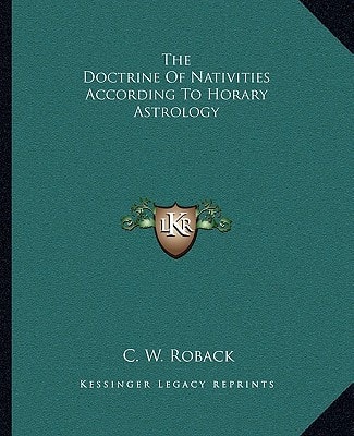 The Doctrine Of Nativities According To Horary Astrology
