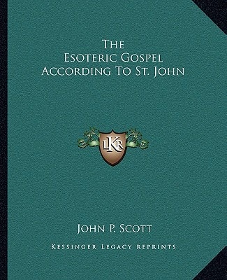 The Esoteric Gospel According To St. John