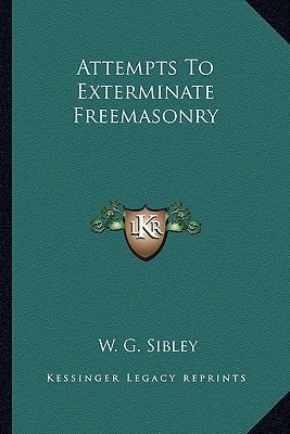 Attempts To Exterminate Freemasonry