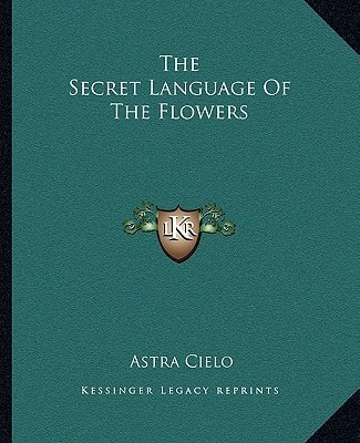 The Secret Language Of The Flowers