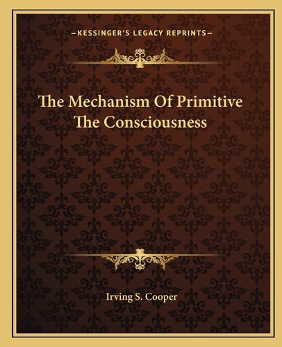The Mechanism Of Primitive The Consciousness