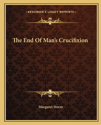 The End Of Man's Crucifixion