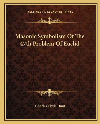 Masonic Symbolism Of The 47th Problem Of Euclid