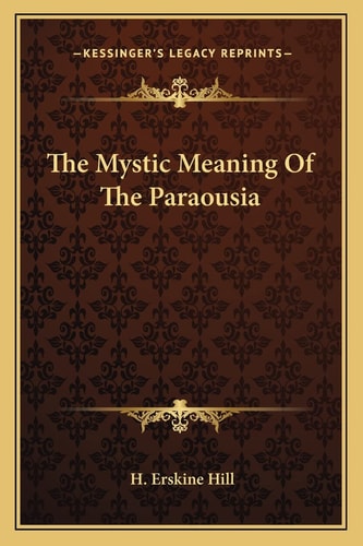 The Mystic Meaning Of The Paraousia
