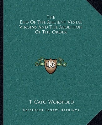 The End Of The Ancient Vestal Virgins And The Abolition Of The Order