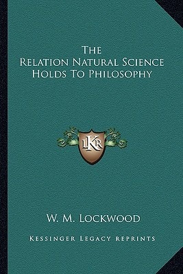 The Relation Natural Science Holds To Philosophy