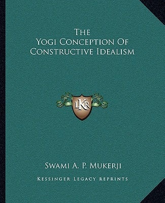 The Yogi Conception Of Constructive Idealism