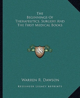 The Beginnings Of Therapeutics, Surgery And The First Medical Books