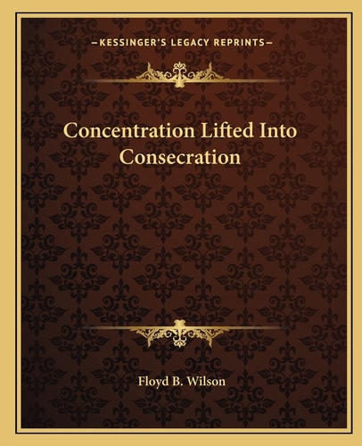Concentration Lifted Into Consecration