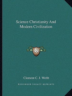 Science Christianity And Modern Civilization