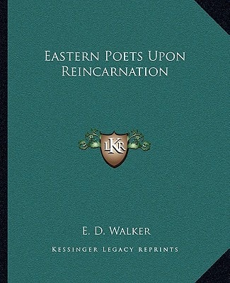 Eastern Poets Upon Reincarnation
