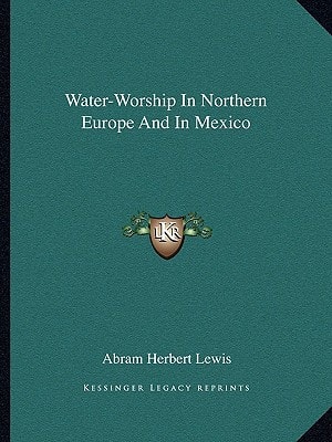 Water-Worship In Northern Europe And In Mexico