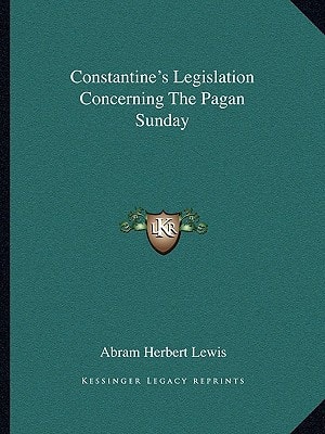 Constantine's Legislation Concerning The Pagan Sunday